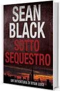 Sotto sequestro: Un'avventura di Ryan Lock (Serie di Ryan Lock Vol. 1)