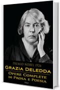 Grazia Deledda: Opere complete di prosa e poesia