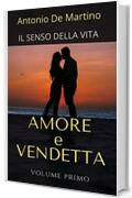 AMORE E VENDETTA (IL SENSO DELLA VITA - Trilogia Vol. 1)