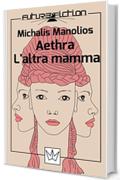 Aethra e L'altra mamma (Future Fiction Vol. 4)