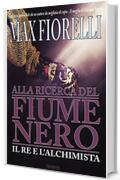 Alla ricerca del fiume nero: Il re e l'alchimista (Le avventure di Gordon Spada)