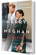Harry e Meghan. Libertà
