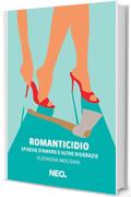 Romanticidio. Spoesie d'amore e altre disgrazie