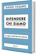 Difendere chi siamo: Le ragioni dell'identità italiana