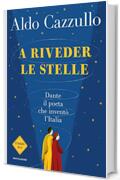 A riveder le stelle: Dante: il poeta che inventò l'Italia