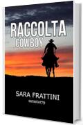 RACCOLTA COWBOY: Storie di sarastar79 (Raccolta storie di sarastar79)