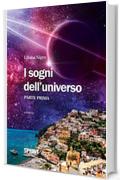 I sogni dell'universo (Parte Prima)