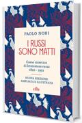 I russi sono matti: Corso sintetico di letteratura russa (1820 - 1991)