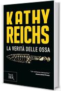 La verità delle ossa: I romanzi della serie tv Bones (La serie di Temperance Brennan Vol. 18)