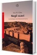 Negli scavi: L'archeologia raccontata da chi la fa