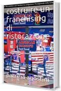 costruire un franchising di ristorazione: a cura di Agostini Patrizia