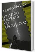 I QUATTRO RACCONTI DEL CREPUSCOLO (NORA BEER WALLABY)