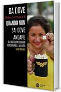 Da dove cominciare quando non sai dove andare: L´insegnamento dei popcorn nella mia vita.