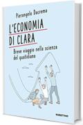 L'economia di Clara. Breve viaggio nella scienza del quotidiano