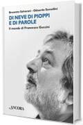 Di neve di pioppi e di parole: Il mondo di francesco Guccini (Maestri di frontiera)