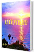 LUCENTISMO FOREVER AND FOR ETERNITY LA LUCE DEL SUD GIUSY PAPALE