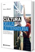 Manuale di cultura della letteratura: Il mezzo pi&ugrave; efficiente per conoscere le informazioni pi&ugrave; importanti sulla letteratura