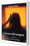 L'amore del sangue: La storia di Ares e Afrodite (L'amore e gli Dei Vol. 2)