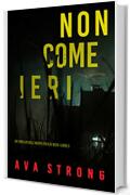 Non come ieri (Un thriller dell’Agente FBI Ilse Beck—Libro 3)