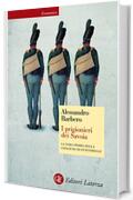 I prigionieri dei Savoia: La vera storia della congiura di Fenestrelle (Economica Laterza Vol. 681)