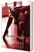 L’Indiscrezione Perfetta (Un emozionante thriller psicologico di Jessie Hunt—Libro Diciotto)