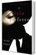 Il Velo Perfetto (Un emozionante thriller psicologico di Jessie Hunt—Libro Diciassette)