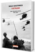 Vietnam: una tragedia epica 1945 -1975