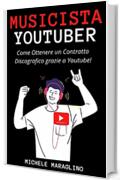 Musicista Youtuber: Come Ottenere un Contratto Discografico grazie a Youtube!