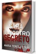 Sarà il nostro segreto: (Thriller Psicologico)