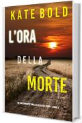 L&rsquo;ora della morte (Un emozionante thriller di Alexa Chase&mdash;Libro 3)