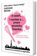 2 cuori, 1 cucina e&hellip; pepe quanto basta: Ricette per rendere speciale ogni occasione (Amori a Parigi)