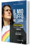 Il mio tuffo nei sogni. Marco D'Aniello, una storia di sport e amicizia