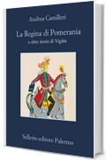 La Regina di Pomerania e altre storie di Vigàta (La memoria Vol. 882)