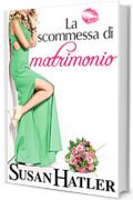 La scommessa di matrimonio (La donna che sussurrava ai matrimoni Vol. 4)