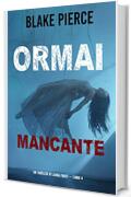 Ormai mancante (Un Thriller di Laura Frost — Libro 4)