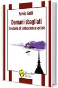 Domani sbagliati: Tre storie di fantascienza sociale (Fiaschette)