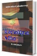 Un'altra vita: Romanzo