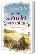 La mia strada verso di te (Creek Canyon Vol. 1)