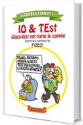 IO & TEst: Gioco-test per tutte le coppie (Divertestiamoci Vol. 1)