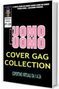 L'UOMO UOMO COVER GAG COLLECTION: COPERTINE VIRTUALI DA 1 A 24