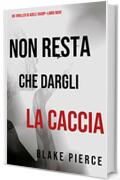 Non resta che dargli la caccia (Un thriller di Adele Sharp—Libro Nove)