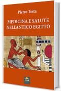 MEDICINA E SALUTE NELL’ANTICO EGITTO (I Quaderni di Anubi Magazine Vol. 9)