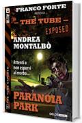 Paranoia Park: 8 (The Tube Exposed)