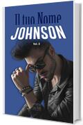 Il tuo nome: Johnson (Volume 2)