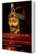 Di Spedizioni e altri Racconti: Raccolta di racconti horror, distopici e di vario genere