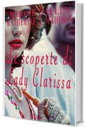 Le scoperte di Lady Clarissa (Sweet Regency Vol. 8)