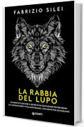 La rabbia del lupo: Un nuovo caso per il detective contadino Pietro Bensi e il commissario Vitaliano Draghi, che non è più un fagiano (Il contadino e il commissario Vol. 2)