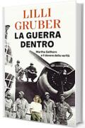 La guerra dentro: Martha Gellhorn e il dovere della verità