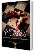 La stagione del fango: Inferno per il commissario Casabona (Le indagini del commissario Casabona Vol. 6)