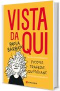 Vista da qui: Piccole tragedie quotidiane